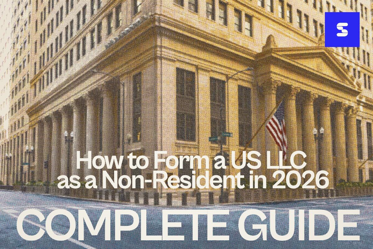 How to Form a US LLC as a Non-Resident in 2026 (Complete Guide)